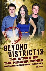 Beyond District 12 (The Stars of The Hunger Games) by Mick O'Shea, 9780859654876