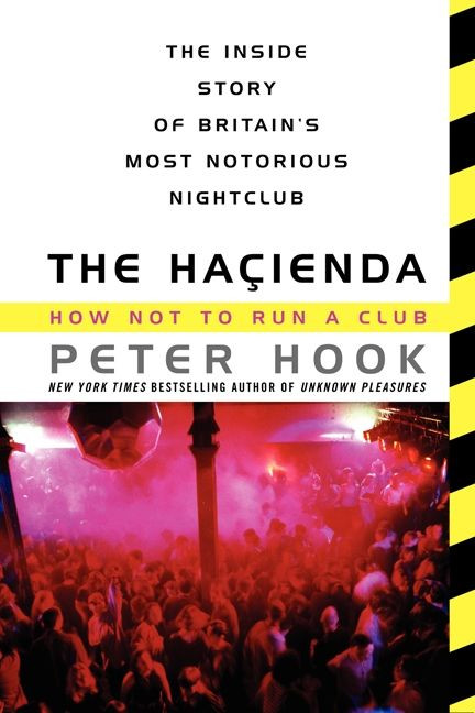 The Hacienda (How Not to Run a Club) by Peter Hook, 9780062307958