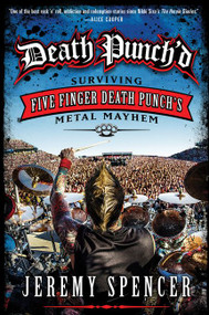Death Punch'd (Surviving Five Finger Death Punch's Metal Mayhem) by Jeremy Spencer, 9780062308115
