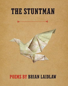 The Stuntman (Poems) by Brian Laidlaw, 9781571314642
