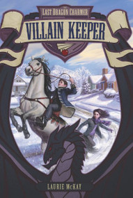 The Last Dragon Charmer #1: Villain Keeper - 9780062308443 by Laurie McKay, 9780062308443
