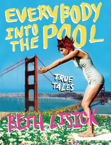 Everybody into the Pool (True Tales) by Beth Lisick, 9780060834265