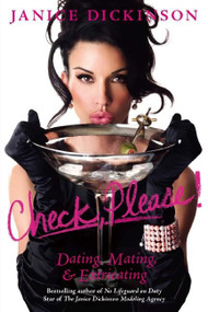 Check, Please! (Dating, Mating, and Extricating) by Janice Dickinson, 9780060834333