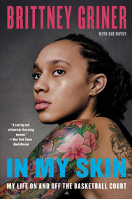 In My Skin (My Life On and Off the Basketball Court) by Brittney Griner, Sue Hovey, 9780062309358
