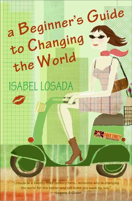 A Beginner's Guide to Changing the World by Isabel Losada, 9780060834524