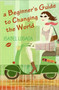 A Beginner's Guide to Changing the World by Isabel Losada, 9780060834524