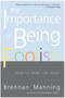 The Importance of Being Foolish (How to Think Like Jesus) by Brennan Manning, 9780060834531