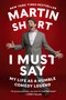 I Must Say (My Life As a Humble Comedy Legend) by Martin Short, 9780062309549