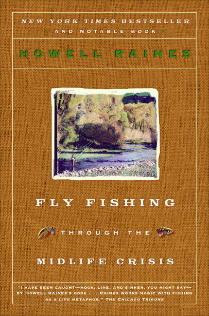 Fly Fishing Through the Midlife Crisis by Howell Raines, 9780060834647