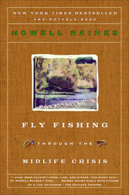 Fly Fishing Through the Midlife Crisis by Howell Raines, 9780060834647