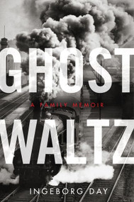 Ghost Waltz (A Family Memoir) by Ingeborg Day, 9780062310002