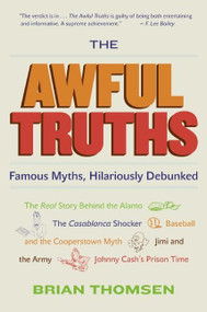 The Awful Truths (Famous Myths, Hilariously Debunked) by Brian M. Thomsen, 9780060836993