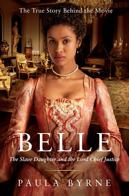Belle (The Slave Daughter and the Lord Chief Justice) by Paula Byrne, 9780062310774