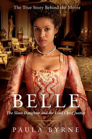 Belle (The Slave Daughter and the Lord Chief Justice) by Paula Byrne, 9780062310774