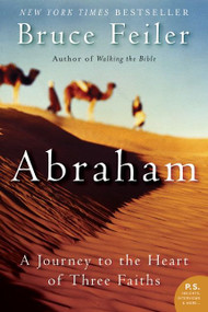 Abraham (A Journey to the Heart of Three Faiths) by Bruce Feiler, 9780060838669