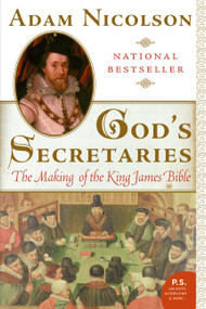 God's Secretaries (The Making of the King James Bible) by Adam Nicolson, 9780060838737