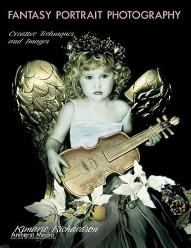 Fantasy Portrait Photography (Creative Techniques and Images) by Kimarie Richardson, 9781584281245