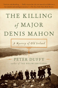 The Killing of Major Denis Mahon (A Mystery of Old Ireland) by Peter Duffy, 9780060840518