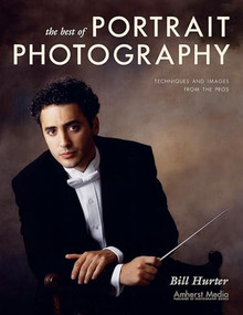 The Best of Portrait Photography (Techniques and Images from the Pros) by Bill Hurter, 9781584282235