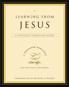Learning from Jesus (A Spiritual Formation Guide) by Renovare, 9780060841249