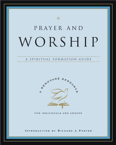 Prayer and Worship (A Spiritual Formation Guide) by Renovare, 9780060841256