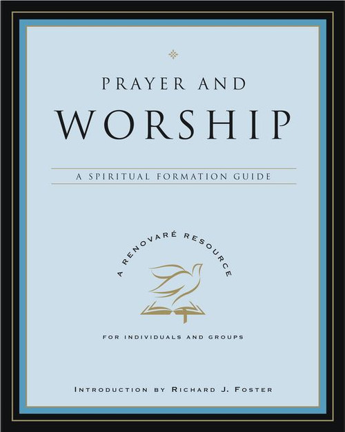 Prayer and Worship (A Spiritual Formation Guide) by Renovare, 9780060841256