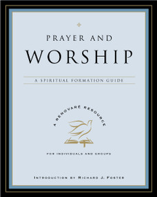 Prayer and Worship (A Spiritual Formation Guide) by Renovare, 9780060841256