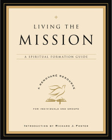 Living the Mission (A Spiritual Formation Guide) by Renovare, 9780060841263