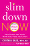 Slim Down Now (Shed Pounds and Inches with Real Food, Real Fast) by Cynthia Sass, 9780062311832