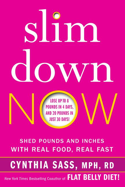 Slim Down Now (Shed Pounds and Inches with Real Food, Real Fast) by Cynthia Sass, 9780062311832