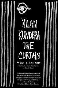The Curtain (An Essay in Seven Parts) by Milan Kundera, 9780060841959