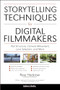 Storytelling Techniques for Digital Filmmakers (Plot Structure, Camera Movement, Lens Selection, and More) by Ross Hockrow, Jeffrey Medford, 9781608955862