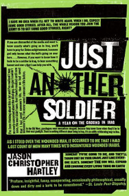 Just Another Soldier (A Year on the Ground in Iraq) by Jason Christopher Hartley, 9780060843670