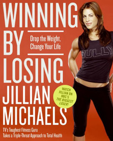 Winning by Losing (Drop the Weight, Change Your Life) by Jillian Michaels, 9780060845476
