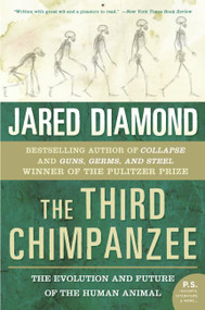 The Third Chimpanzee (The Evolution and Future of the Human Animal) by Jared M. Diamond, 9780060845506
