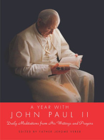 A Year with John Paul II (Daily Meditations from His Writings and Prayers) by Pope Saint John Paul II, 9780060845513