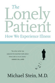 The Lonely Patient (How We Experience Illness) by Michael Stein, 9780060847968