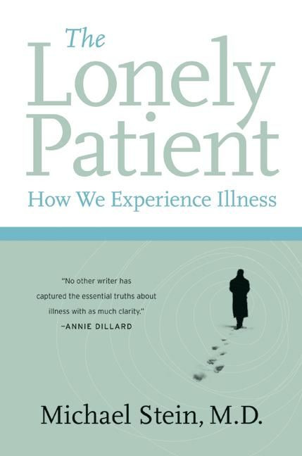 The Lonely Patient (How We Experience Illness) by Michael Stein, 9780060847968