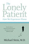 The Lonely Patient (How We Experience Illness) by Michael Stein, 9780060847968