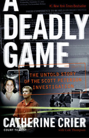 A Deadly Game (The Untold Story of the Scott Peterson Investigation) by Catherine Crier, 9780060849634
