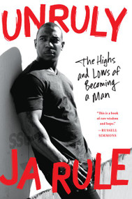 Unruly (The Highs and Lows of Becoming a Man) - 9780062316189 by Ja Rule, 9780062316189