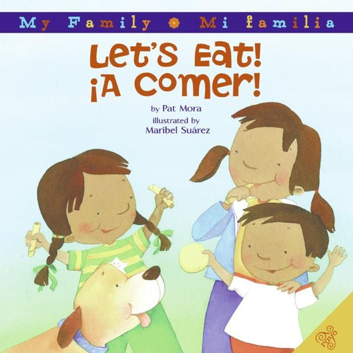 Let's Eat!/A Comer! (Bilingual Spanish-English) by Pat Mora, Maribel Suarez, 9780060850388
