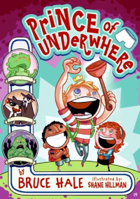 Prince of Underwhere by Bruce Hale, Shane Hillman, 9780060851262