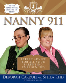 Nanny 911 (Expert Advice for All Your Parenting Emergencies) by Deborah Carroll, Stella Reid, 9780060852955