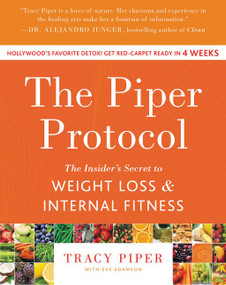 The Piper Protocol (The Insider's Secret to Weight Loss and Internal Fitness) by Tracy Piper, Eve Adamson, 9780062317063