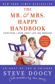 The Mr. & Mrs. Happy Handbook (Everything I Know About Love and Marriage (with corrections by Mrs. Doocy)) by Steve Doocy, 9780060854065