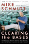 Clearing the Bases (Juiced Players, Monster Salaries, Sham Records, and a Hall of Famer's Search for the Soul of Baseball) by Mike Schmidt, Glen Waggoner, 9780060855000