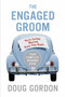 The Engaged Groom (You're Getting Married. Read this Book.) by Doug Gordon, 9780060855826