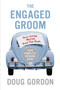 The Engaged Groom (You're Getting Married. Read this Book.) by Doug Gordon, 9780060855826