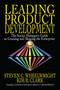 Leading Product Development (The Senior Manager's Guide to Creating and Shaping the Enterprise) by Steven C. Wheelwright, 9781416576341